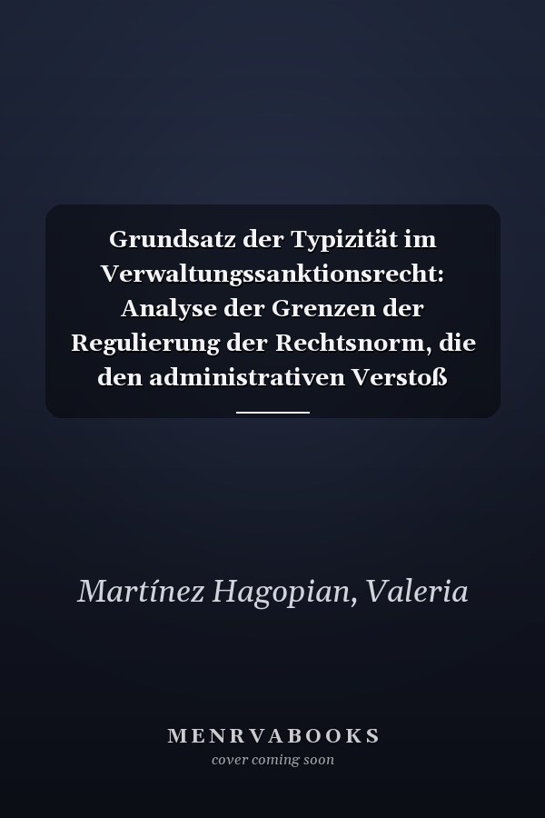 Grundsatz der Typizität im Verwaltungssanktionsrecht: Analyse der Grenzen der Regulierung der Rechtsnorm, die den administrativen Verstoß kennzeichnet (German Edition)