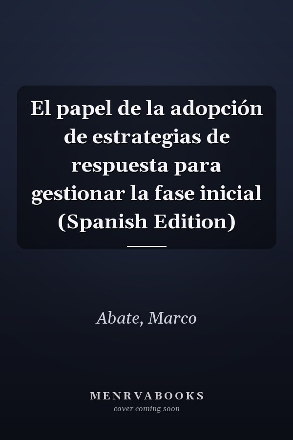 El papel de la adopción de estrategias de respuesta para gestionar la fase inicial (Spanish Edition)