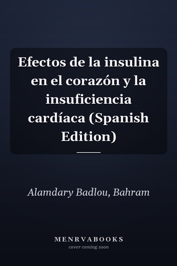 Efectos de la insulina en el corazón y la insuficiencia cardíaca (Spanish Edition)