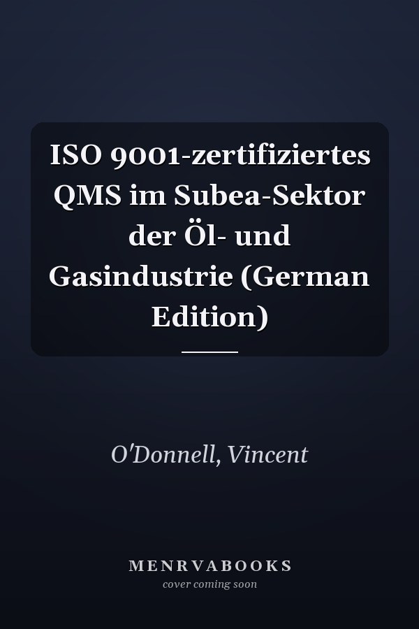 ISO 9001-zertifiziertes QMS im Subea-Sektor der Öl- und Gasindustrie (German Edition)