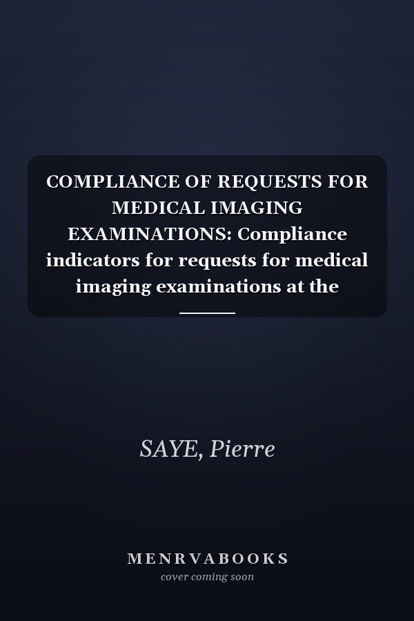 COMPLIANCE OF REQUESTS FOR MEDICAL IMAGING EXAMINATIONS: Compliance indicators for requests for medical imaging examinations at the Bougouni-MALI referral health center