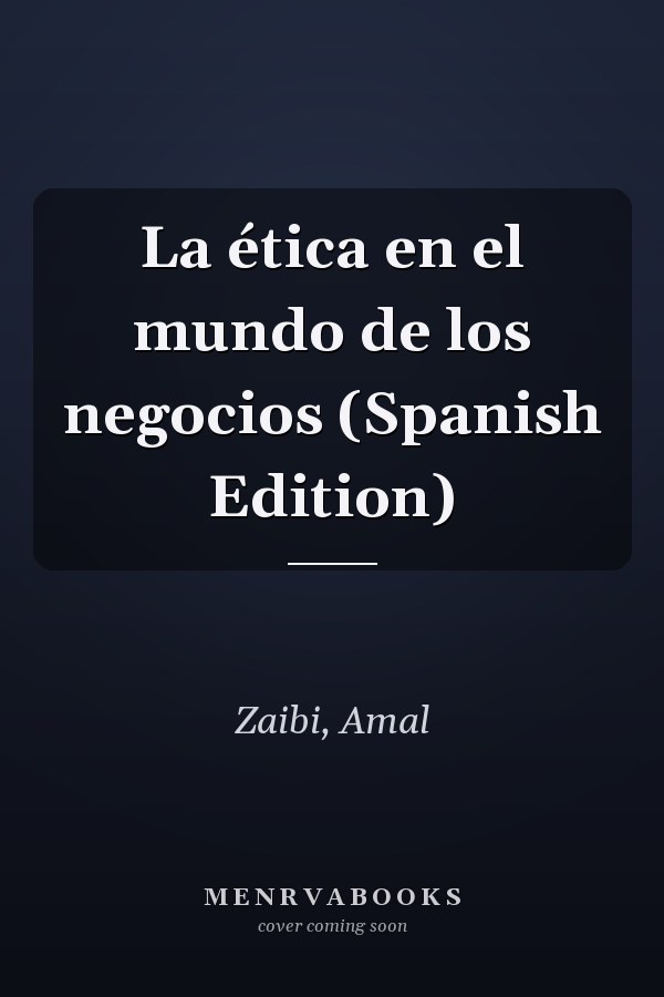 La ética en el mundo de los negocios (Spanish Edition)