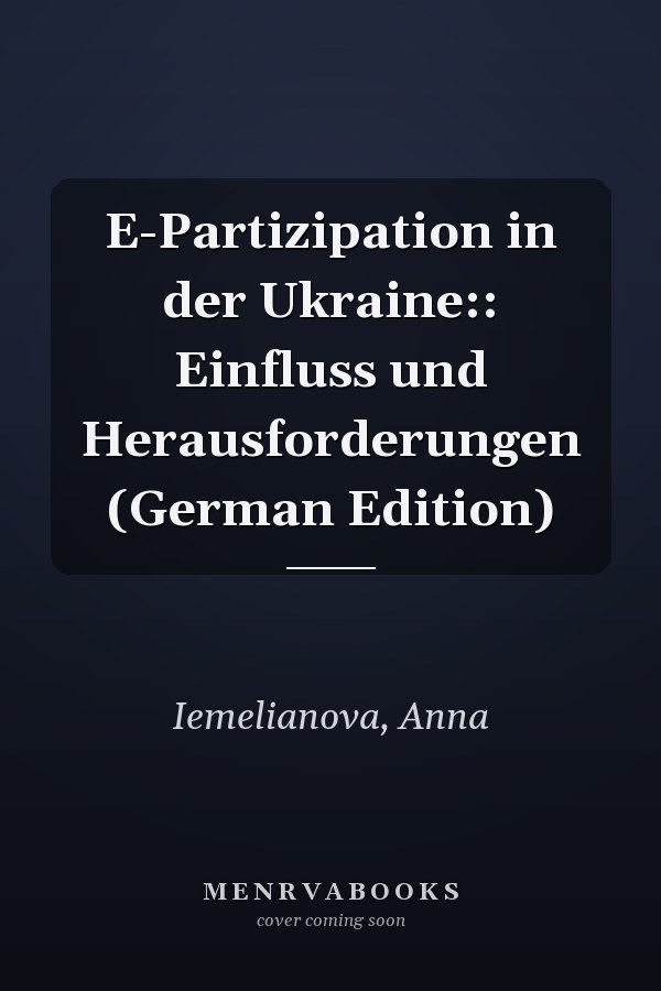 E-Partizipation in der Ukraine:: Einfluss und Herausforderungen (German Edition)