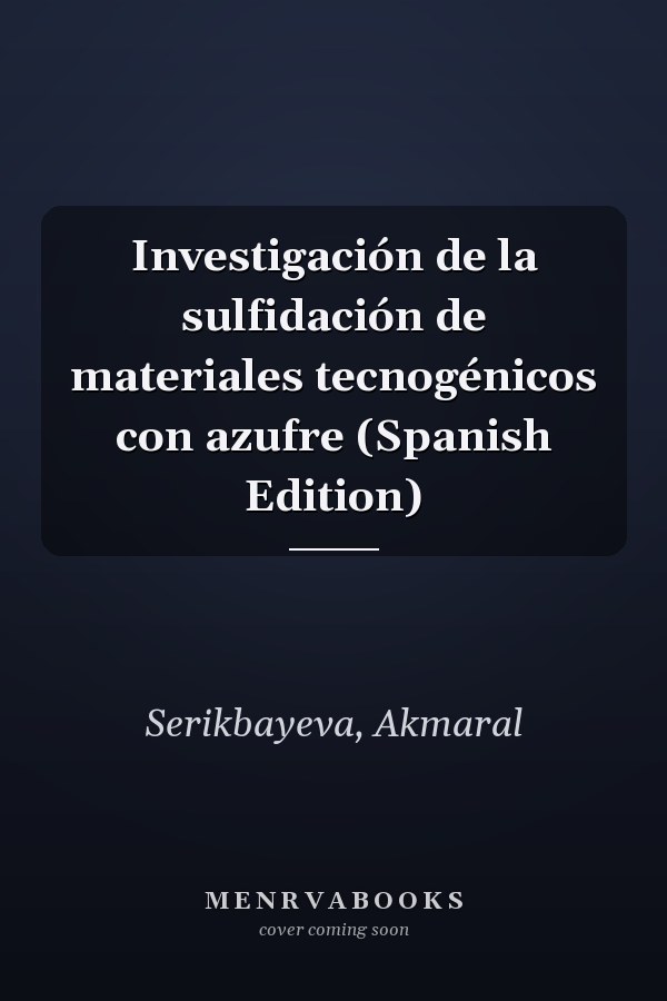 Investigación de la sulfidación de materiales tecnogénicos con azufre (Spanish Edition)
