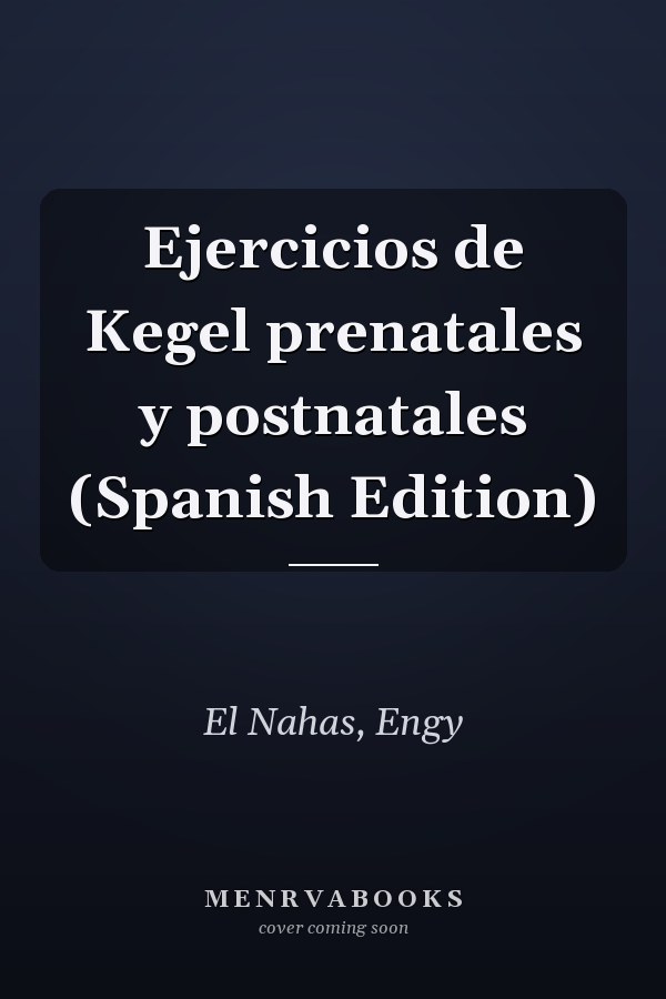 Ejercicios de Kegel prenatales y postnatales (Spanish Edition)