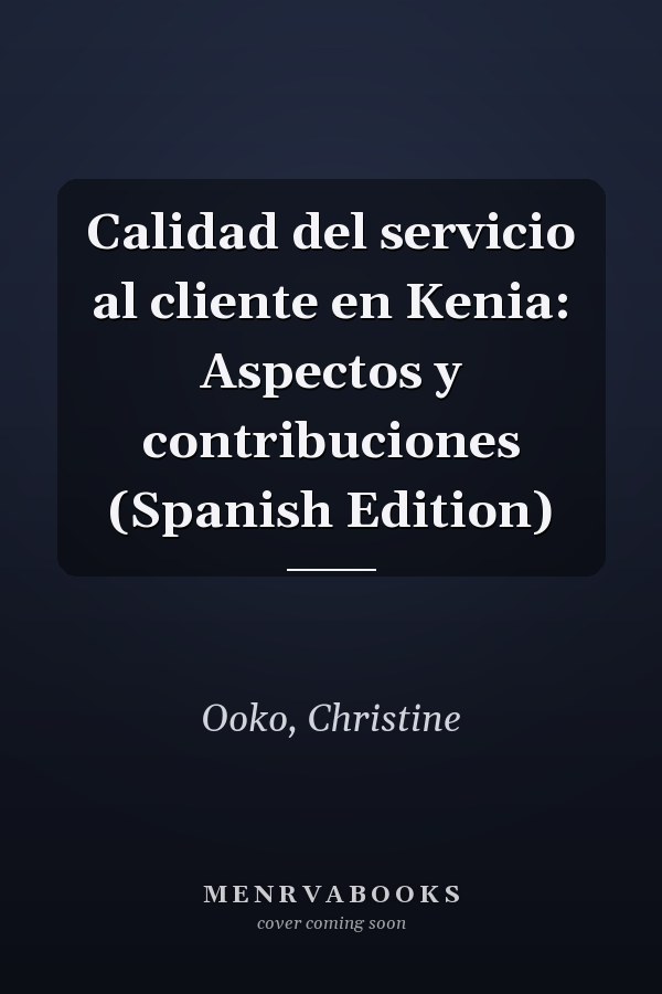 Calidad del servicio al cliente en Kenia: Aspectos y contribuciones (Spanish Edition)