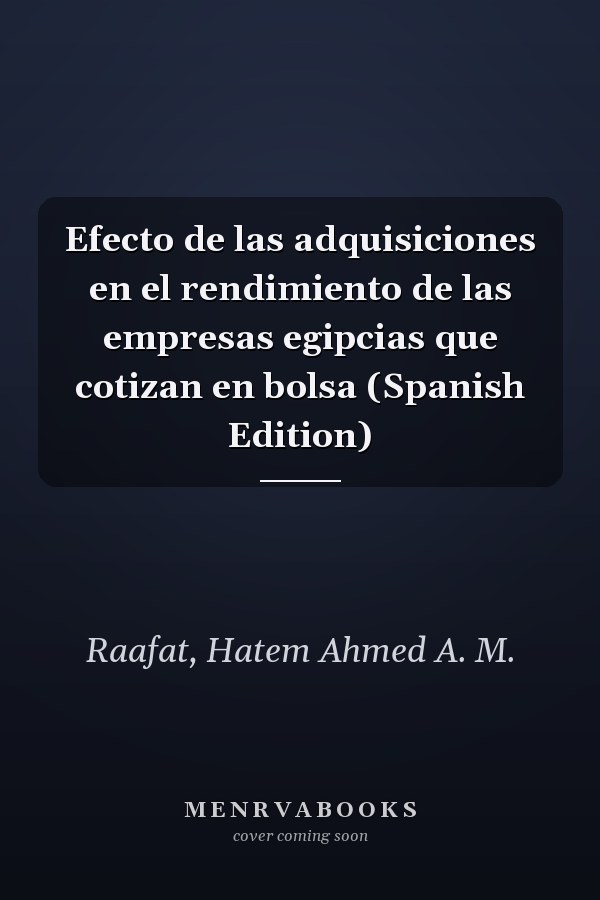 Efecto de las adquisiciones en el rendimiento de las empresas egipcias que cotizan en bolsa (Spanish Edition)
