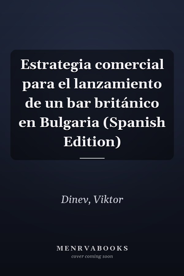 Estrategia comercial para el lanzamiento de un bar británico en Bulgaria (Spanish Edition)