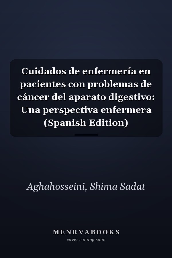 Cuidados de enfermería en pacientes con problemas de cáncer del aparato digestivo: Una perspectiva enfermera (Spanish Edition)