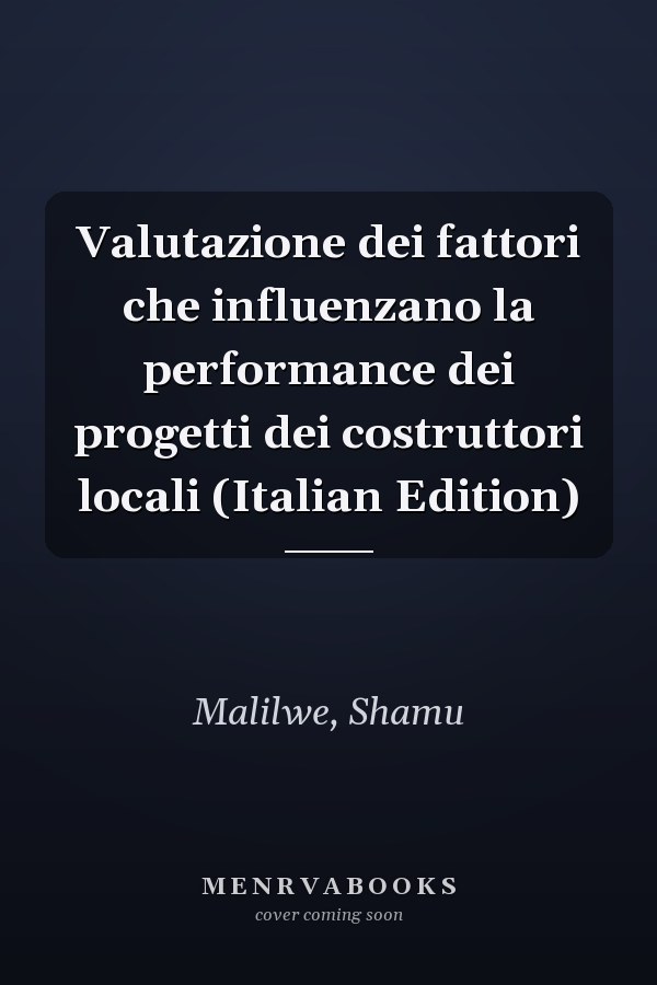 Valutazione dei fattori che influenzano la performance dei progetti dei costruttori locali (Italian Edition)