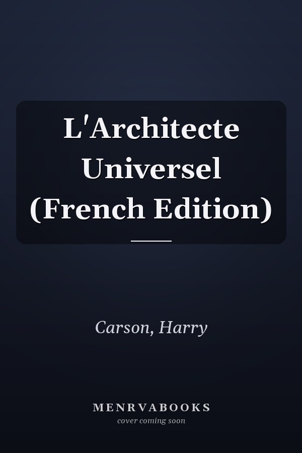 L'Architecte Universel (French Edition)