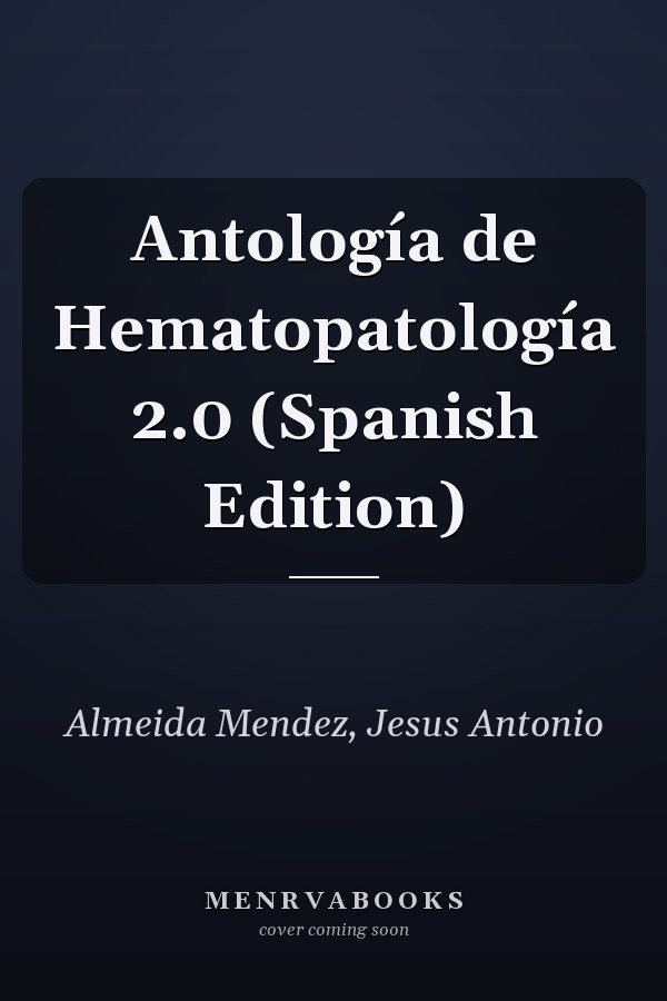 Antología de Hematopatología 2.0 (Spanish Edition)
