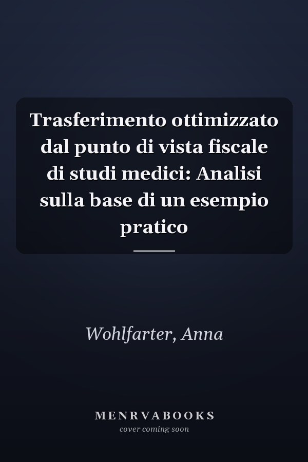 Trasferimento ottimizzato dal punto di vista fiscale di studi medici: Analisi sulla base di un esempio pratico
