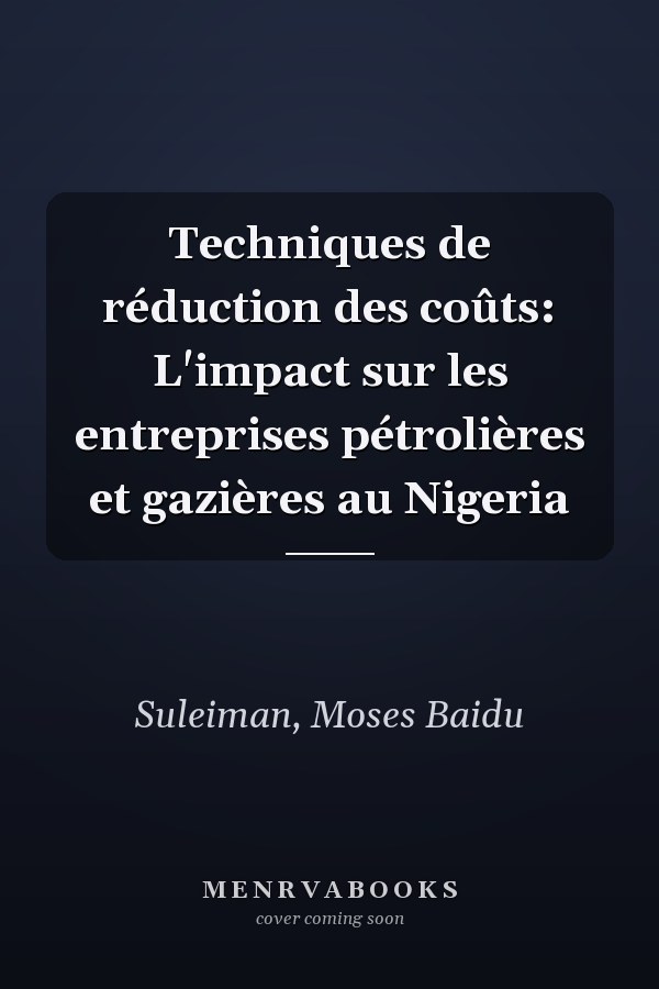 Techniques de réduction des coûts: L'impact sur les entreprises pétrolières et gazières au Nigeria