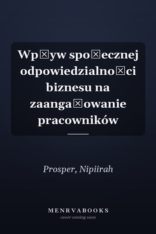 Wpływ społecznej odpowiedzialności biznesu na zaangażowanie pracowników