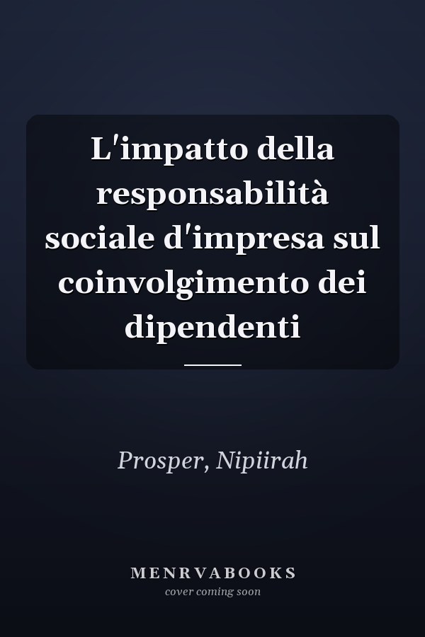 L'impatto della responsabilità sociale d'impresa sul coinvolgimento dei dipendenti