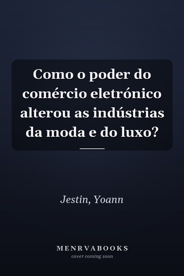Como o poder do comércio eletrónico alterou as indústrias da moda e do luxo?