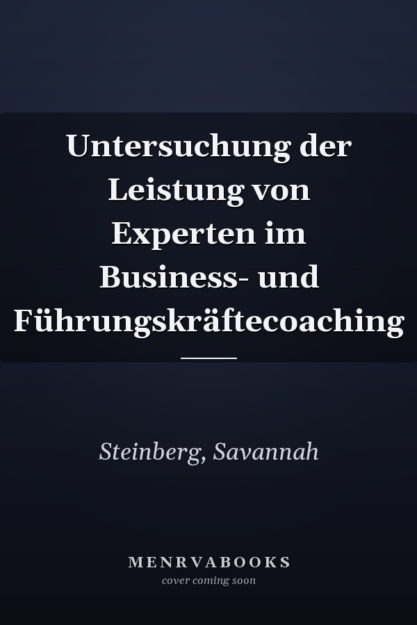 Untersuchung der Leistung von Experten im Business- und Führungskräftecoaching