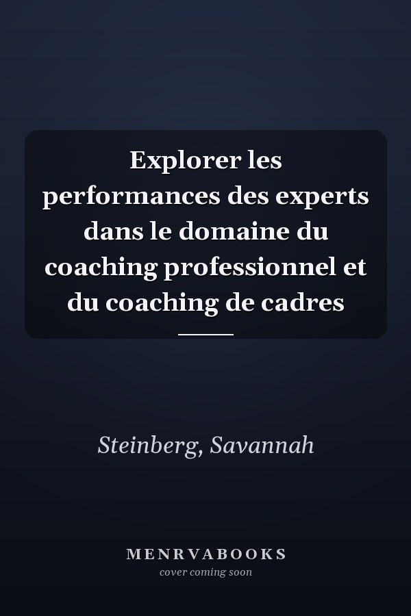 Explorer les performances des experts dans le domaine du coaching professionnel et du coaching de cadres