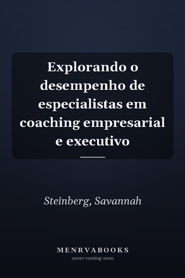 Explorando o desempenho de especialistas em coaching empresarial e executivo