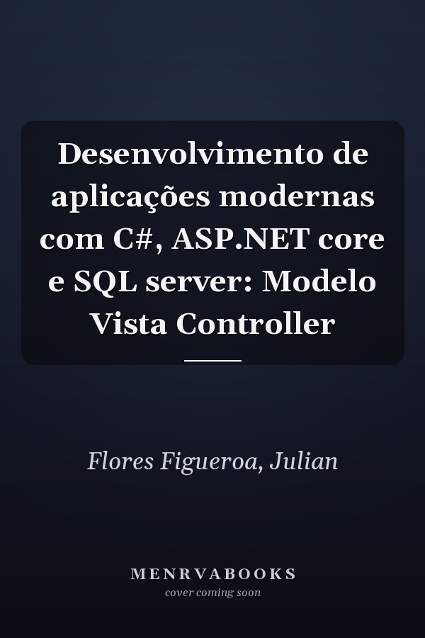 Desenvolvimento de aplicações modernas com C#, ASP.NET core e SQL server: Modelo Vista Controller