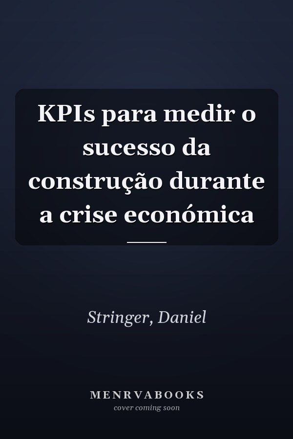 KPIs para medir o sucesso da construção durante a crise económica