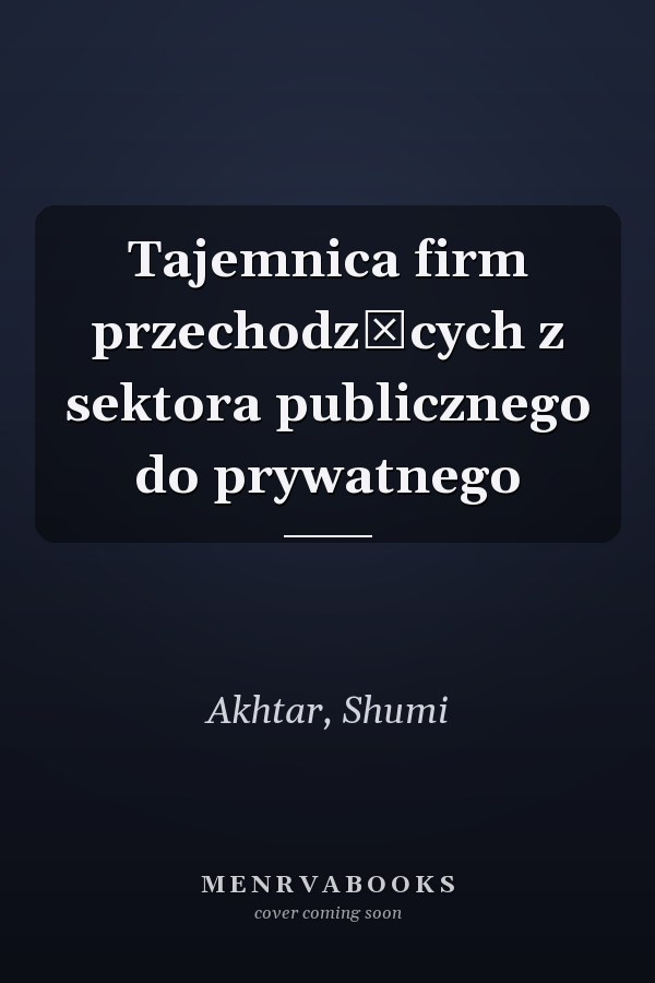 Tajemnica firm przechodzących z sektora publicznego do prywatnego