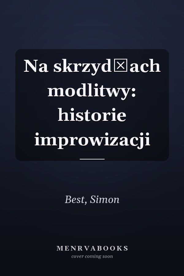Na skrzydłach modlitwy: historie improwizacji