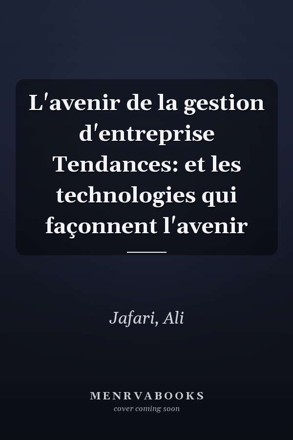 L'avenir de la gestion d'entreprise Tendances: et les technologies qui façonnent l'avenir