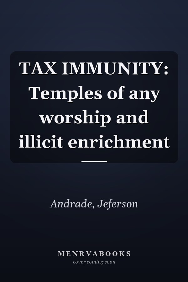 TAX IMMUNITY: Temples of any worship and illicit enrichment