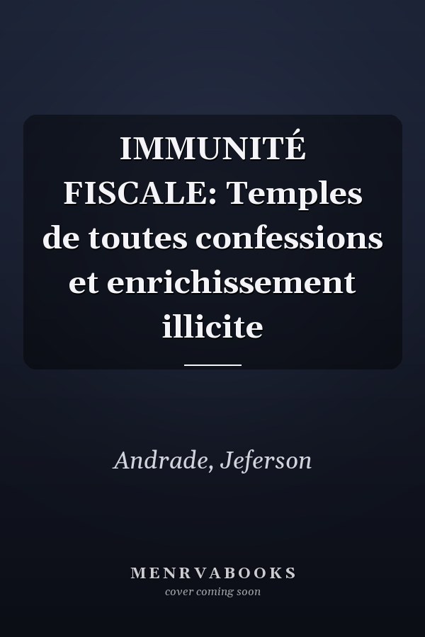 IMMUNITÉ FISCALE: Temples de toutes confessions et enrichissement illicite