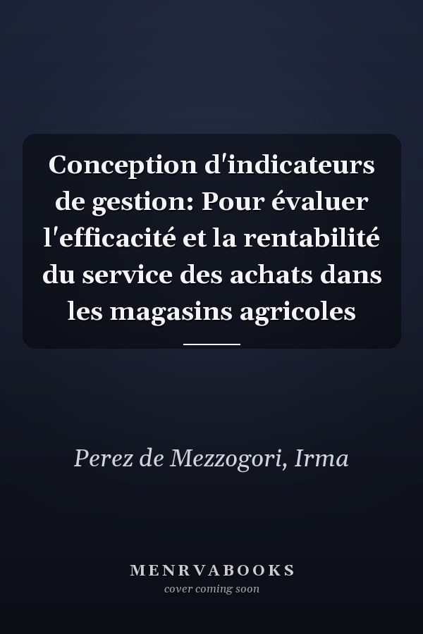 Conception d'indicateurs de gestion: Pour évaluer l'efficacité et la rentabilité du service des achats dans les magasins agricoles