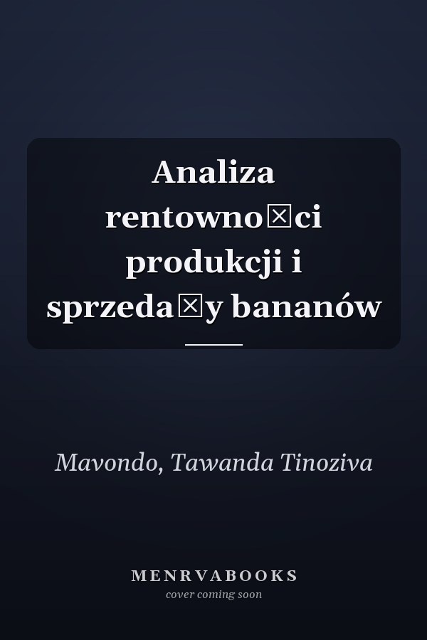 Analiza rentowności produkcji i sprzedaży bananów