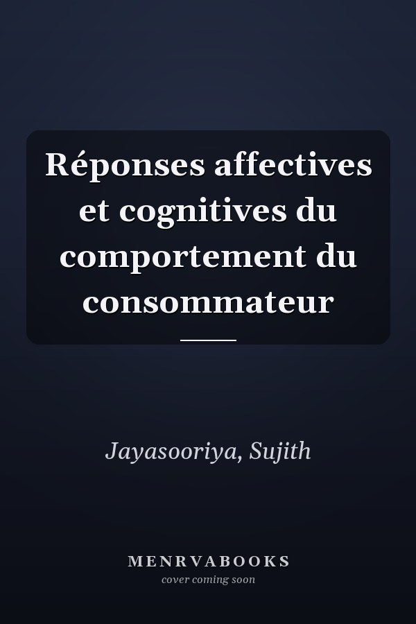Réponses affectives et cognitives du comportement du consommateur