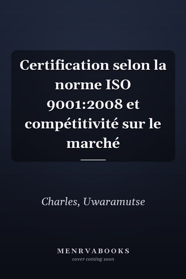 Certification selon la norme ISO 9001:2008 et compétitivité sur le marché