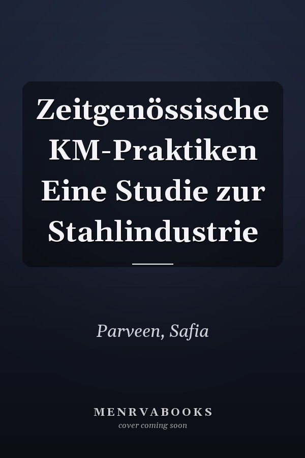 Zeitgenössische KM-Praktiken Eine Studie zur Stahlindustrie