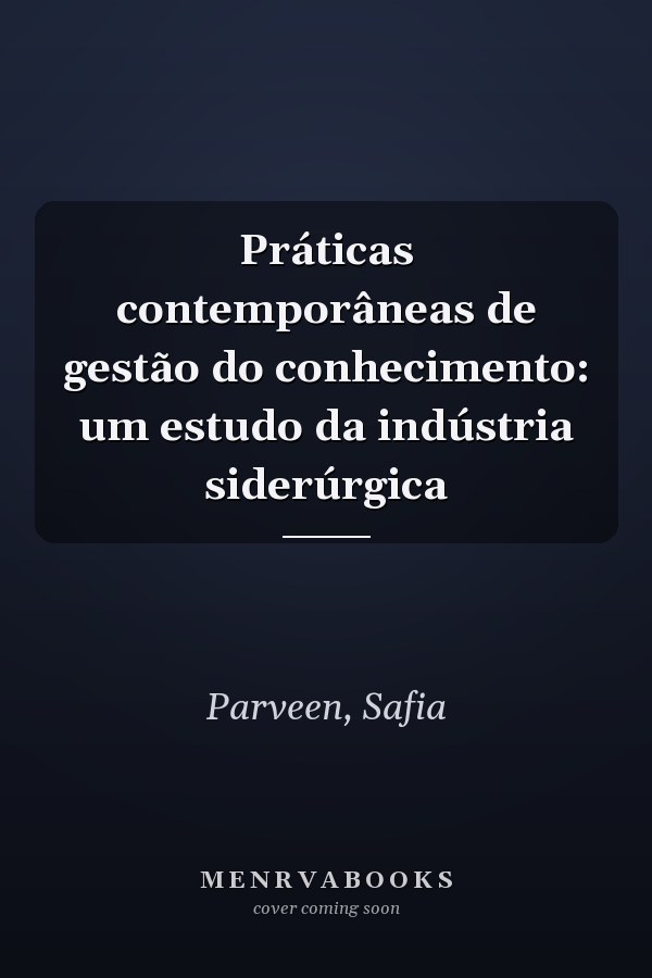 Práticas contemporâneas de gestão do conhecimento: um estudo da indústria siderúrgica
