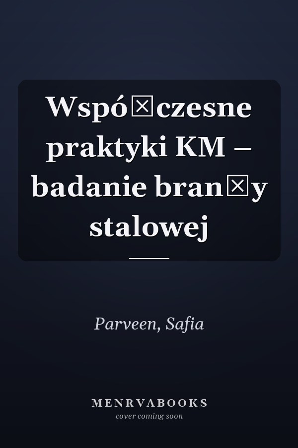 Współczesne praktyki KM – badanie branży stalowej