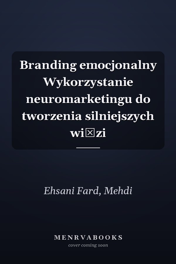 Branding emocjonalny Wykorzystanie neuromarketingu do tworzenia silniejszych więzi