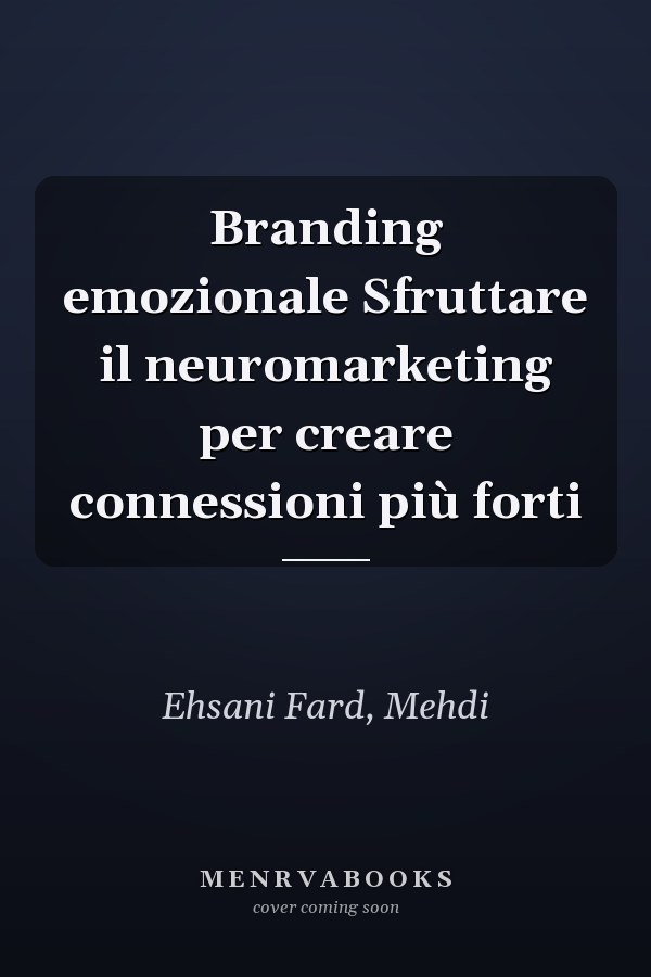 Branding emozionale Sfruttare il neuromarketing per creare connessioni più forti