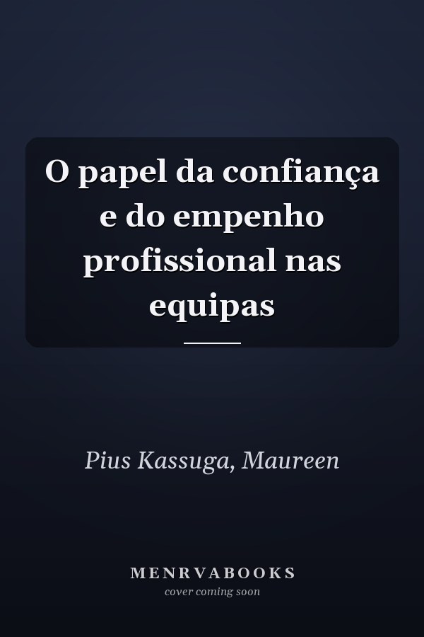 O papel da confiança e do empenho profissional nas equipas