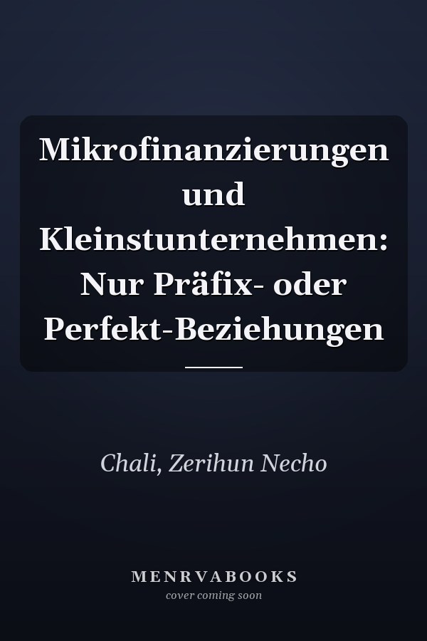 Mikrofinanzierungen und Kleinstunternehmen: Nur Präfix- oder Perfekt-Beziehungen