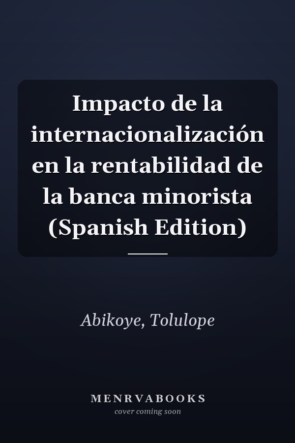Impacto de la internacionalización en la rentabilidad de la banca minorista (Spanish Edition)
