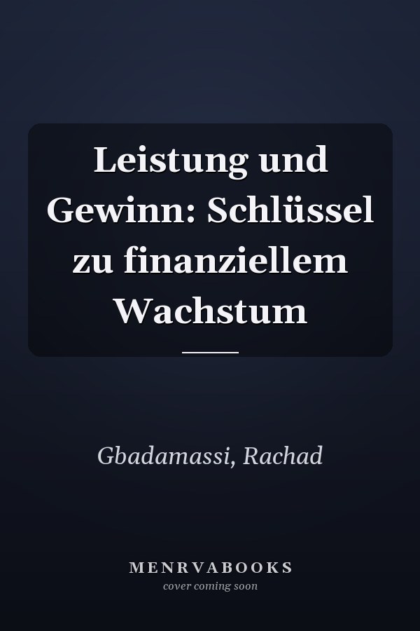 Leistung und Gewinn: Schlüssel zu finanziellem Wachstum