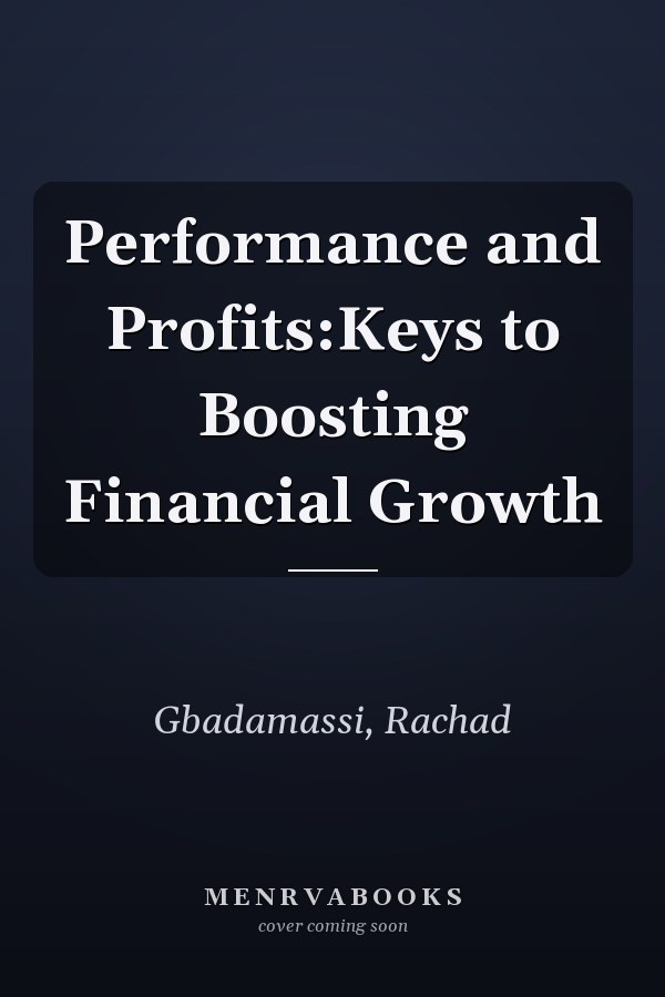 Performance and Profits:Keys to Boosting Financial Growth