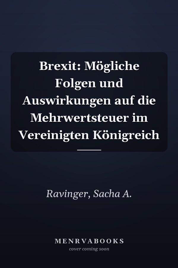 Brexit: Mögliche Folgen und Auswirkungen auf die Mehrwertsteuer im Vereinigten Königreich