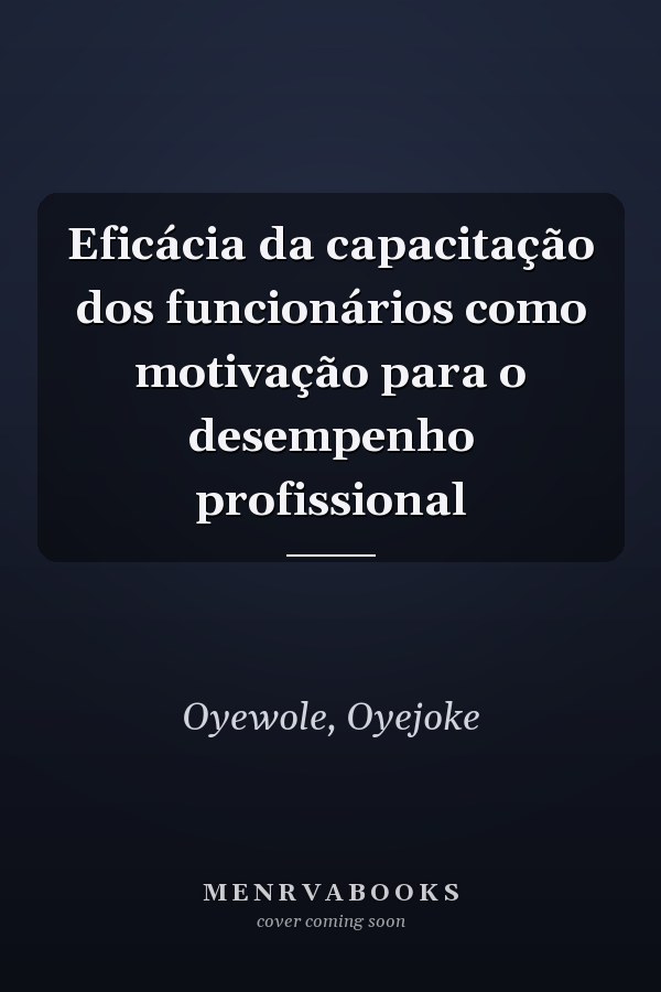 Eficácia da capacitação dos funcionários como motivação para o desempenho profissional