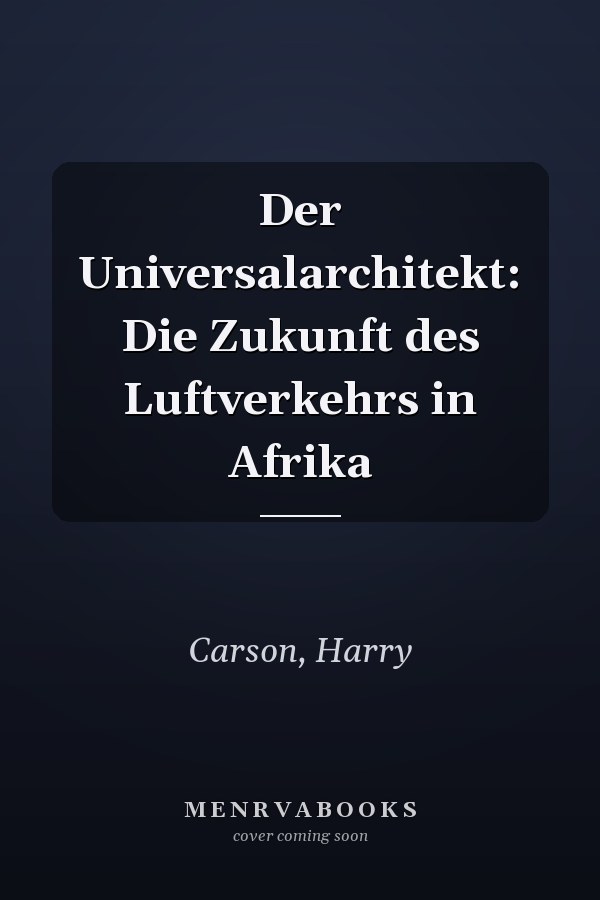 Der Universalarchitekt: Die Zukunft des Luftverkehrs in Afrika