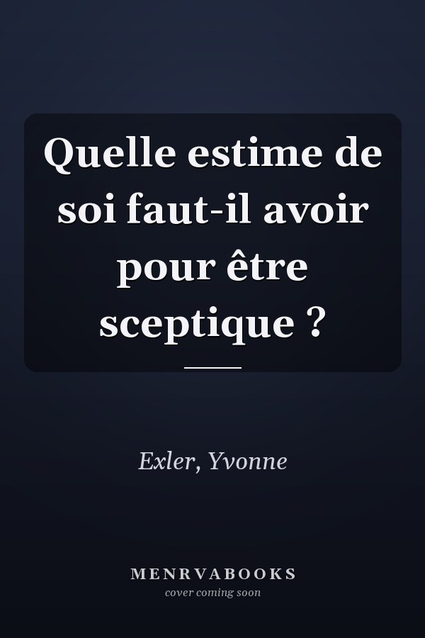 Quelle estime de soi faut-il avoir pour être sceptique ?