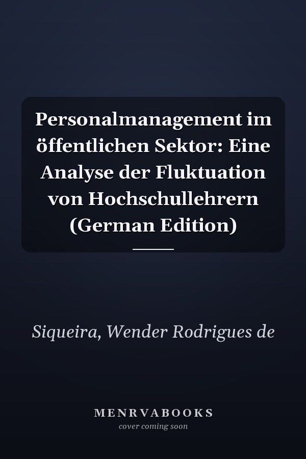 Personalmanagement im öffentlichen Sektor: Eine Analyse der Fluktuation von Hochschullehrern (German Edition)